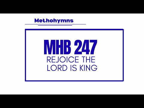 REJOICE THE LORD IS KING (MHB 247)- POWERFUL HYMN FROM METHODIST