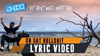 ECKO SHOW - On Dat Bullshit (ft. BEN UTOMO) [ Lyric Video ]