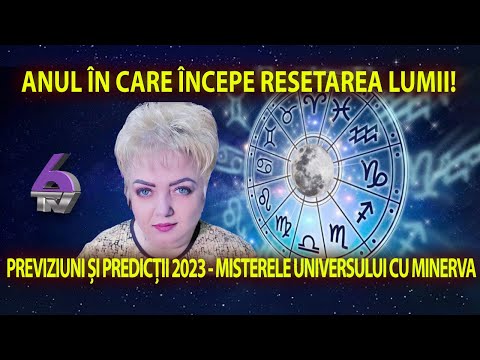 PREVIZIUNI ȘI PREDICȚII 2023 - ANUL ÎN CARE ÎNCEPE RESETAREA LUMII! MISTERELE UNIVERSULUI CU MINERVA