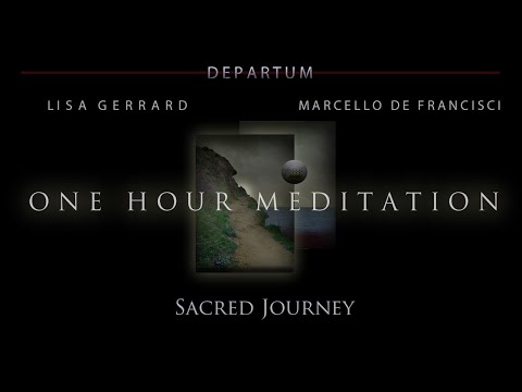 Lisa Gerrard & Marcello De Francisci - 'Sacred Journey' (1 Hour Meditation Version) | Departum