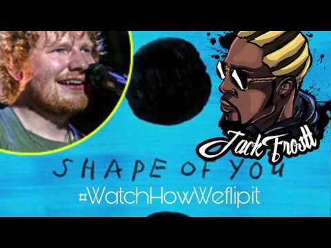 Ed Sheeran Shape of You Reflip -Beniton Jack Frostt - Dancehall Remix (Video)