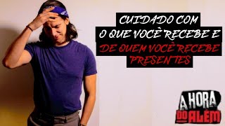Cuidado com o que você recebe e de quem você recebe Presentes + RELATO BÔNUS 