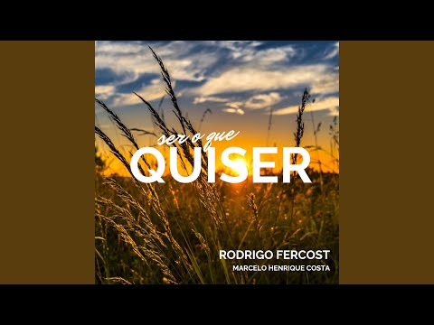 Ser O Que Quiser - Rodrigo Fercost
