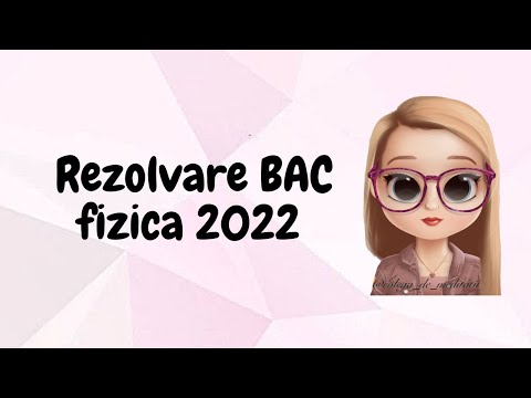 REZOLVARE BAC FIZICA 2022
