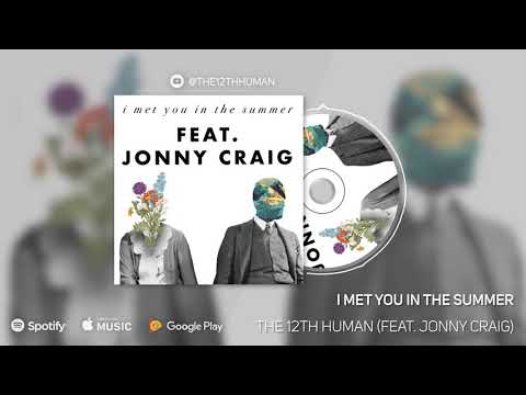 I Met You In The Summer (Feat. Jonny Craig) - The 12th Human