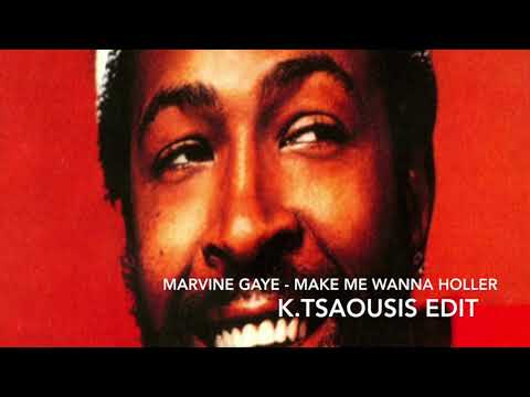 Marvin Gaye - Make Me Wanna Holler (K.Tsaousis Edit)