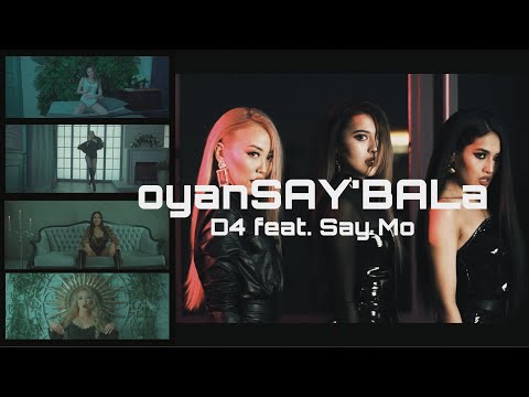 D4 feat. Say Mo - oyanSAY'BALa /Оянсай Бала (OFFICIAL VIDEO) 2019