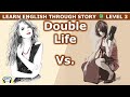 Learn English through story 🍀 level 3 🍀 Double Life
