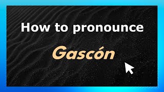 How to pronounce Gascón