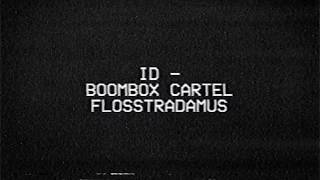 Boombox Cartel x Flosstradamus - ID (Official Audio)