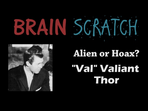 BrainScratch: Alien or Hoax? "Val" Valiant Thor