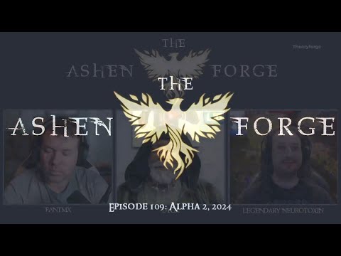 Alpha 2, 2024 - The Ashen Forge Episode: 109 || Ashes of Creation