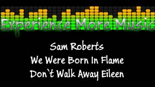 Sam Roberts- Don&#39;t Walk Away Eileen