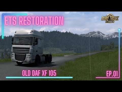 ETS Restoration - Reviving an Abandoned DAF XF 105 - Short Trip