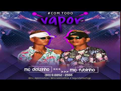 MC RUBINHO & MC DIELZINHO  - COM TODO VAPOR