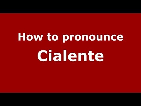 How to pronounce Cialente (Italian/Italy) - PronounceNames.com