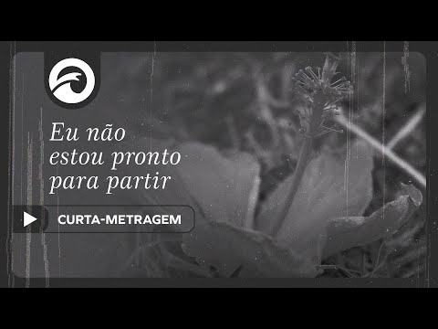 Eu não estou pronto para partir. (Curta-Metragem) | Novas Ondas