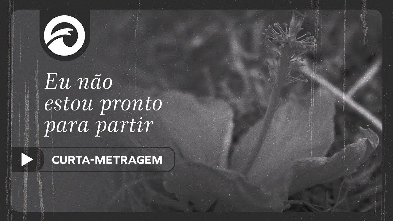 Eu não estou pronto para partir. (Curta-Metragem) | Novas Ondas