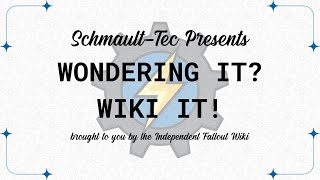 Schmault-Tec Presents: Wondering It Wiki It!