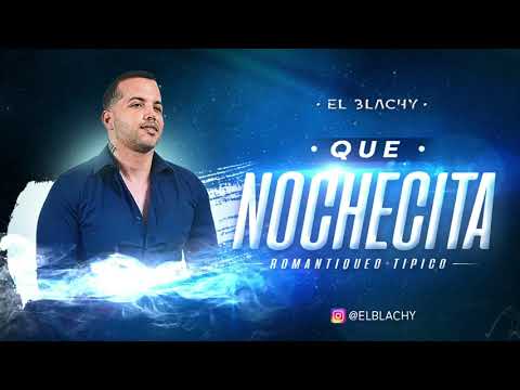 El Blachy - Que Nochecita (Audio)