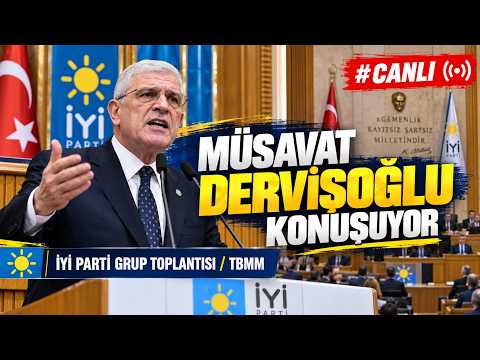 Müsavat Dervişoğlu konuşuyor İYİ Parti Grup Toplantısı / TBMM #Canlı