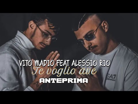 Vito Madio Ft. Alessio Rio - Te voglio ave (Anteprima 2021)