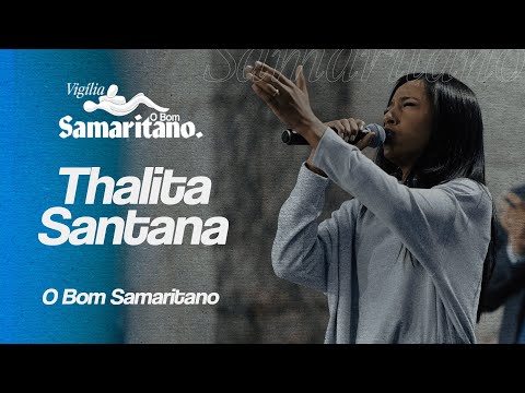 Thalita Santana | O Bom Samaritano