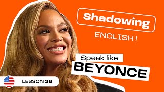 Shadowing English with BEYONCE | American English accent (lesson #26)