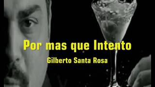Por mas que Intento - Gilberto Santa Rosa