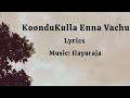 Koondukulla Enna Vechu Lyrics Video