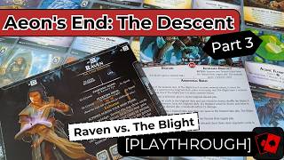 Playthrough 3 | Aeon's End: The Descent - Raven vs. The Blight