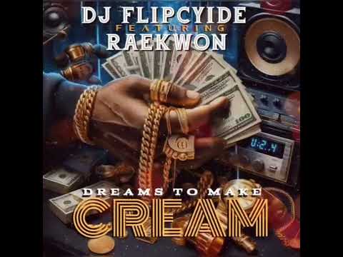 DJ Flipcyide feat. Raekwon (from Wu-Tang Clan) - Dreams To Make Cream