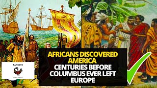 Africans Discovered America Centuries Before Columbus Ever Left Europe | Sankofa Pan African Series