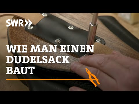 Wie man einen Dudelsack baut | SWR Handwerkskunst