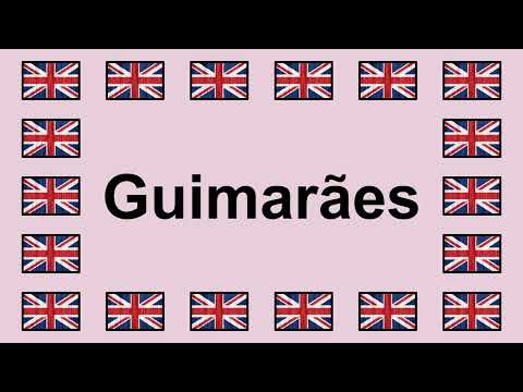 Pronounce GUIMARÃES in English 🇬🇧