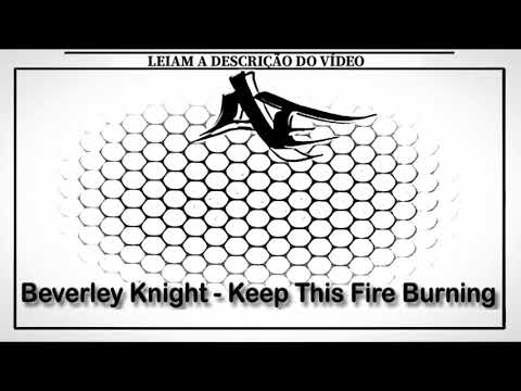 Beverley Knight - Keep This Fire Burning