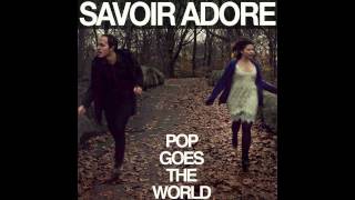 Savoir Adore - Pop Goes the World