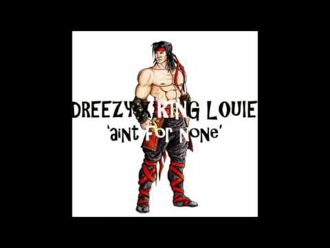 Dreezy x King Louie - Aint for none