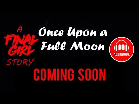 Teaser Trailer - Once Upon a Full Moon - A Final Girl Game Story