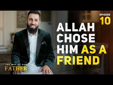 The man Allah chose as His close friend | Ep. 10 Ibrahim and Allah