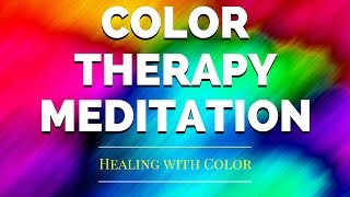 Color Therapy Meditation | Healing with Color