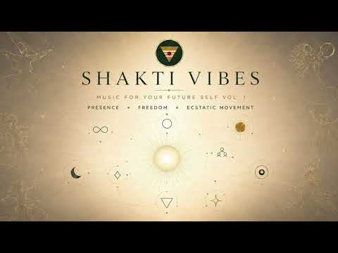 Shakti Vibes – Music For Your Future Self Vol. I (Full Album)