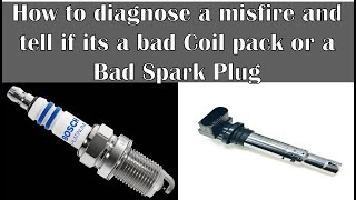 How to tell if you have a bad spark plug or bad coil pack : 2010 VW Passat
