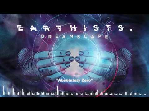 EARTHISTS. - Absolutely Zero (Official Stream)