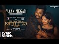 Vaan Megam Lyric Video Vasantha Mullai Tamil Simha Arya Rajesh Murugesan Ramanan