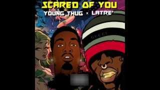 Young Thug & Latre' - Scared Of You (Cleaned Up)