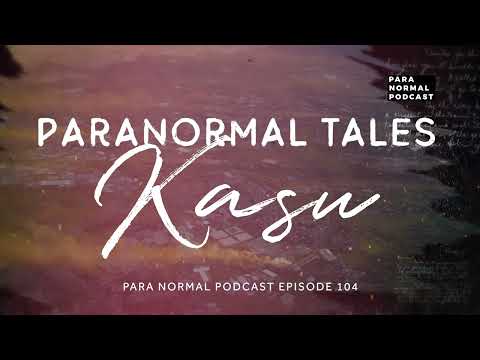 Paranormal Tales: Kasu - Para Normal Podcast Episode 104