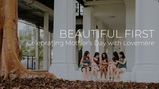 Beautiful First - Celebrating Mother's Day With Lovemère