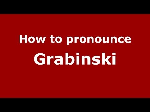 How to pronounce Grabinski (Polish/Poland) - PronounceNames.com