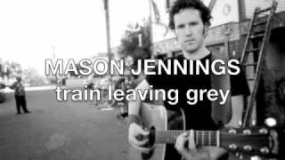 mason jennings - train leaving grey